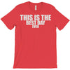 this is the best day ever T-Shirt