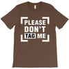 Please Don't Tag Me T-Shirt
