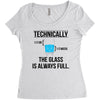 technically, the glass is always full Women's Triblend Scoop T-shirt