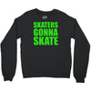skaters gonna skate Crewneck Sweatshirt