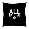all natural Throw Pillow