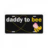 Daddy to Bee Baby Girl License Plate