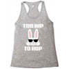 too hip to hop bunny easter Racerback Tank