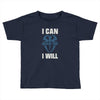 i can  i will Toddler T-shirt