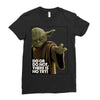 Yoda Do Or Do Not T-Shirt Ladies Fitted T-Shirt