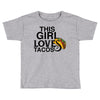 This Girl Loves Tacos Toddler T-shirt