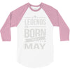 legends are born in may 3/4 Sleeve Shirt