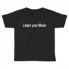 litsen your music Toddler T-shirt
