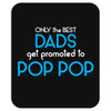 Only the best Dads Get Promoted to Pop Pop Mousepad