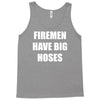 firemen have big hoses Tank Top