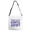 This Is My Hunting Shirt Adjustable Strap Totes