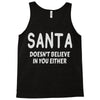 santa doesn't believe in you either Tank Top