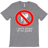 i ain't afraind of no gooats T-Shirt