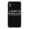a queen is never late iPhoneX Case