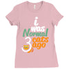 i was normal cats Ladies Fitted T-Shirt