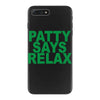 patty says relax iPhone 7 Plus Case