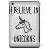 i believe in unicorns iPad Mini