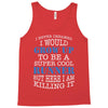 i never dreamed i would grow up to be a super cool runner but here i a Tank Top