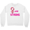 Women's March We are Strong Crewneck Sweatshirt