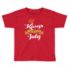 kings are born in july Toddler T-shirt