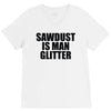 sawdust is man glitter V-Neck Tee