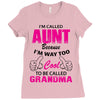 I'm Called Aunt Because I'm Way Too Cool To Be Called Grandma Ladies Fitted T-Shirt