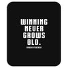 Winning Never Grows Old Mousepad