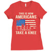 This Is How Americans Take A Knee Ladies Fitted T-Shirt