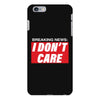Breaking News i Don't Care iPhone 6 Plus/6s Plus Case