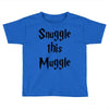 snuggle this muggle Toddler T-shirt