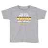 You Guys Want to Get Rufus Back or What Toddler T-shirt
