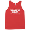 i'm great in bed i can sleep for hours funny Tank Top