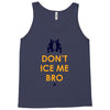 don't ice me bro Tank Top