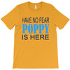 have no fear poppy is here T-Shirt