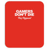 gamers don't die they respawn Mousepad