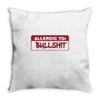 allergic to bullshit Throw Pillow