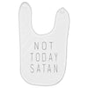 Not Today Satan Baby Bibs