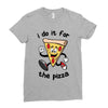 i do it for the pizza Ladies Fitted T-Shirt