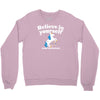 believe in yourself (and unicorns) Crewneck Sweatshirt