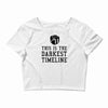 this is the darkest timeline Crop Top