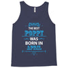 The Best Papa Was Born In April Tank Top
