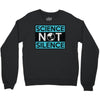 science not silence Crewneck Sweatshirt