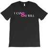 i can &amp; i will T-Shirt