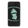saint patrick made me do it iPhone 7 Plus Case