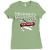 necessity is the mother Ladies Fitted T-Shirt