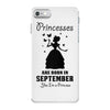 Princesses Are Born in September Yes I'm a Princess iPhone 7 Case