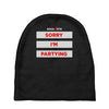 sorry i'm partying Baby Beanies