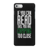 if you can read this, you are camping too close iPhone 7 Case
