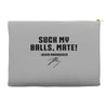 Suck my balls mate Accessory Pouches