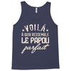 voila a quoi ressemble le papou parfait2 Tank Top